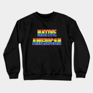 Rainbow Native American LGBTQ Pride Crewneck Sweatshirt